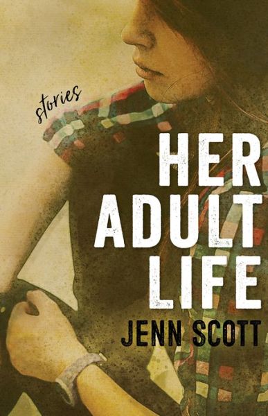 Cover for Jenn Scott · Her Adult Life – Stories (Paperback Book) (2018)