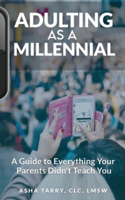Adulting as a Millennial - Asha Tarry - Books - Jones Media Publishing - 9781948382021 - July 27, 2020