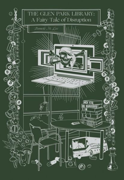Cover for Lee, Pamela M. (Professor, Yale University) · The Glen Park Library: A Fairy Tale of Disruption - no place press (Gebundenes Buch) (2019)