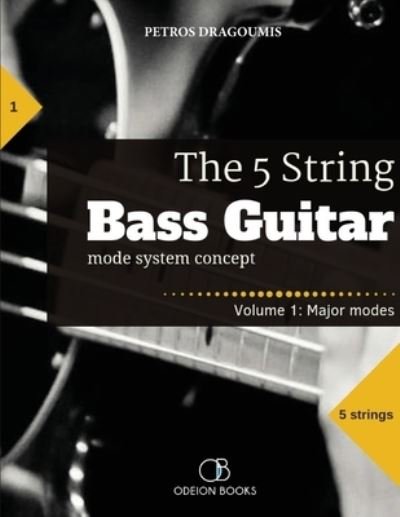 The 5 String Bass Guitar - Petros Dragoumis - Bøger - odeion books - 9781949880021 - 3. januar 2020