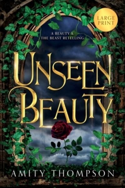 Unseen Beauty: Large Print Edition - Amity Thompson - Books - Secondary Worlds Press - 9781951108021 - October 15, 2019