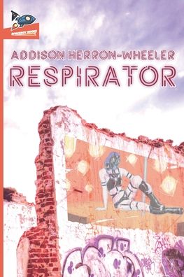 Cover for Addison Herron-Wheeler · Respirator (Paperback Book) (2020)