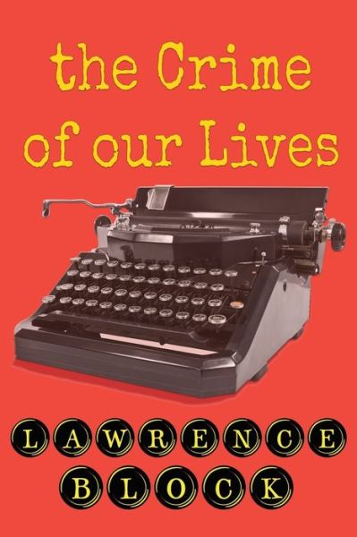 Cover for Lawrence Block · The Crime of Our Lives (Paperback Book) (2019)