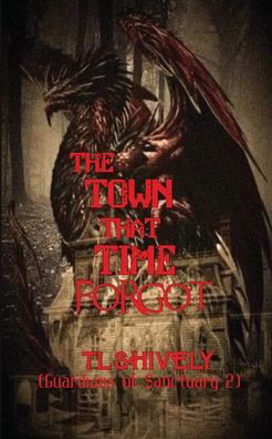 Cover for Tl Shively · The Town That Time Forgot (Paperback Bog) (2020)