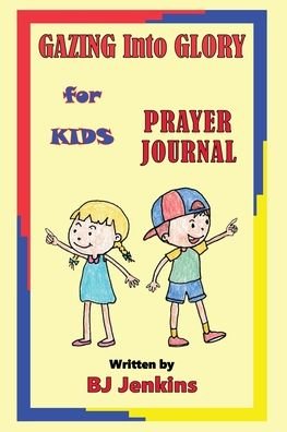 Cover for Bj Jenkins · Gazing Into Glory for Kids Prayer Journal (Taschenbuch) (2020)