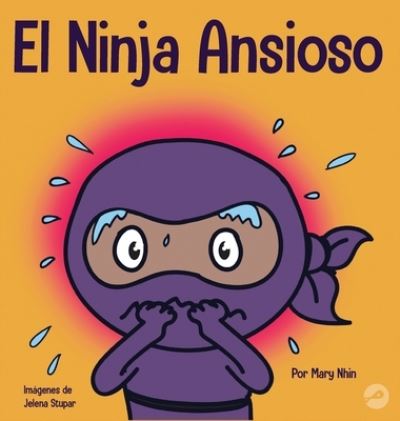 Cover for Mary Nhin · El Ninja Ansioso (Hardcover Book) (2020)