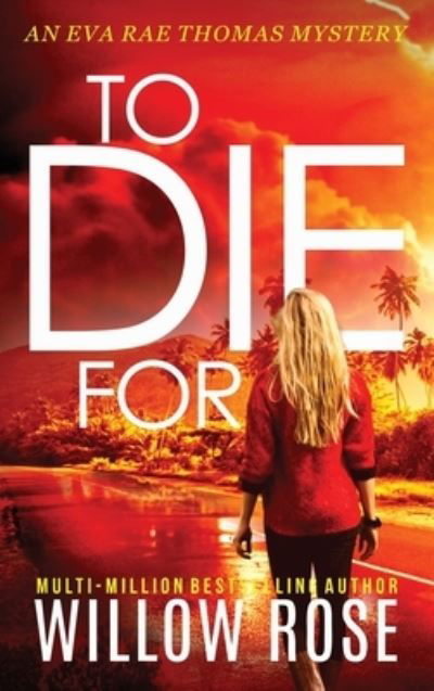 Cover for Willow Rose · To Die For - Eva Rae Thomas Mystery (Innbunden bok) [Willow Rose edition] (2021)