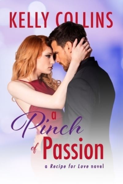 Cover for Kelly Collins · A Pinch of Passion - A Recipe for Love Novel (Paperback Book) (2020)