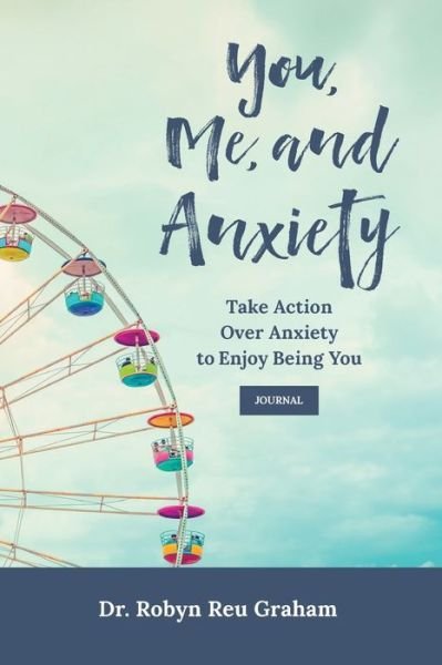 You, Me, and Anxiety - Robyn Reu Graham - Bøger - Highlander Press - 9781956442021 - 15. marts 2022