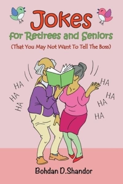 Cover for Bohdan D Shandor · Jokes For Retirees and Seniors: (That You May Not Want To Tell The Boss) (Paperback Book) (2022)