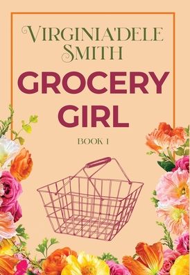 Cover for Virginia'dele Smith · Book 1: Grocery Girl - Green Hills (Hardcover Book) (2021)