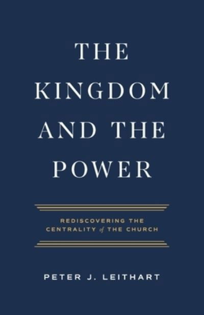 Cover for Peter Leithart · Kingdom and the Power (Book) (2023)