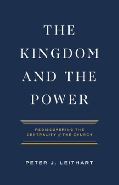 Kingdom and the Power - Peter Leithart - Livros - Athanasius Press - 9781957726021 - 10 de agosto de 2023