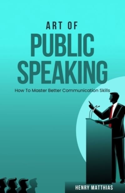 Cover for Henry Matthias · Art of Public Speaking (Buch) (2023)