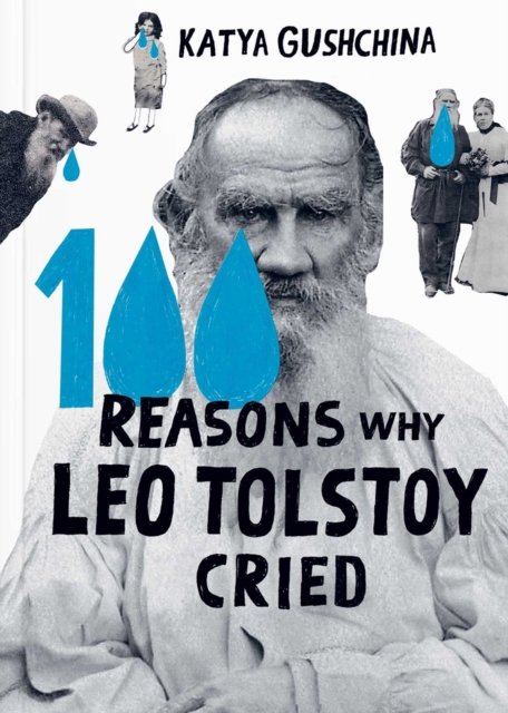 Cover for Katya Gushchina · 100 Reasons Why Leo Tolstoy Cried (Hardcover bog) (2024)