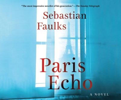 Cover for Sebastian Faulks · Paris Echo : A Novel (CD) (2018)