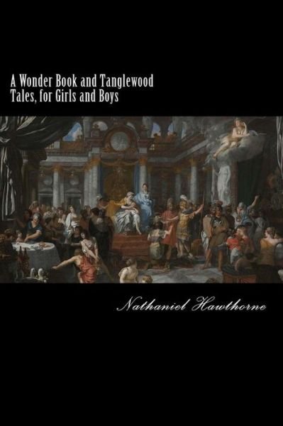 Cover for Nathaniel Hawthorne · A Wonder Book and Tanglewood Tales, for Girls and Boys (Pocketbok) (2017)