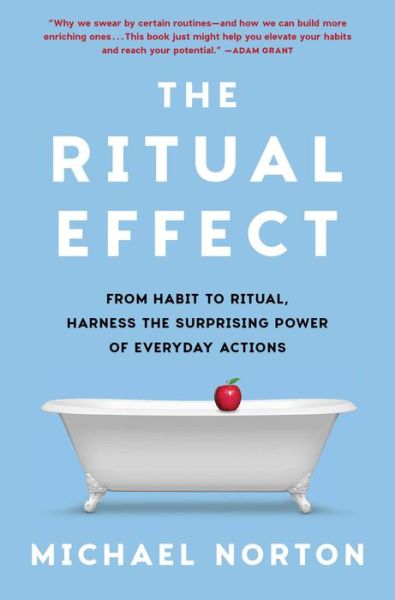 The Ritual Effect - Michael Norton - Books - Scribner - 9781982153021 - April 9, 2024