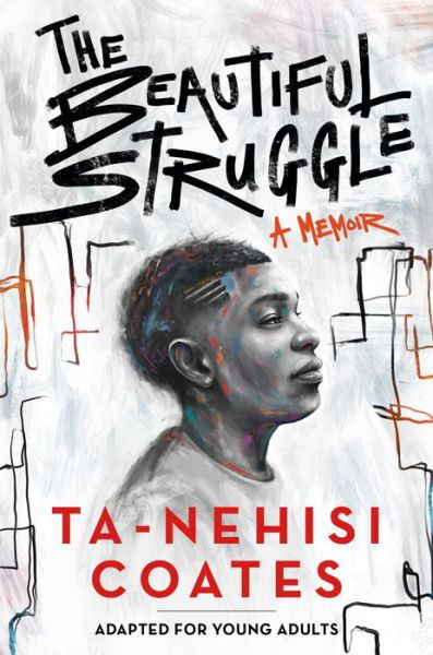 The Beautiful Struggle (Adapted for Young Adults) - Ta-Nehisi Coates - Książki - Random House Children's Books - 9781984894021 - 12 stycznia 2021