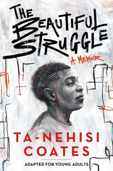 Cover for Ta-Nehisi Coates · The Beautiful Struggle (Adapted for Young Adults) (Gebundenes Buch) (2021)
