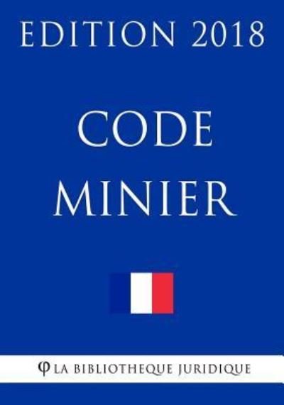 Cover for La Bibliotheque Juridique · Code minier (Pocketbok) (2018)