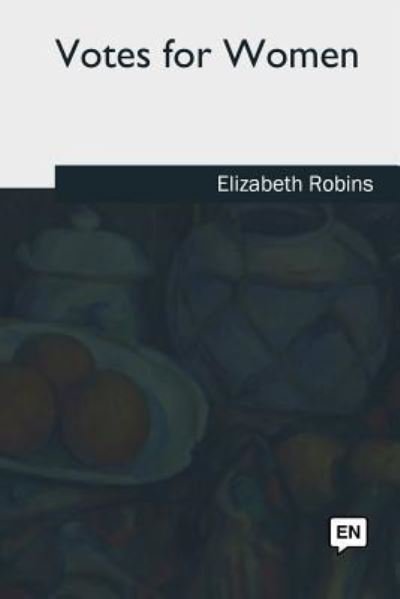 Cover for Elizabeth Robins · Votes for Women (Paperback Book) (2018)