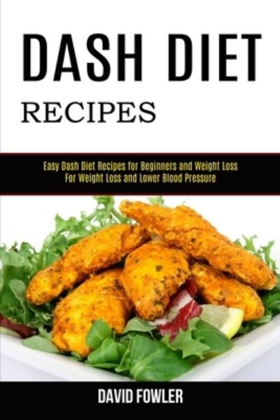 Cover for David Fowler · Dash Diet Recipes (Paperback Book) (2020)