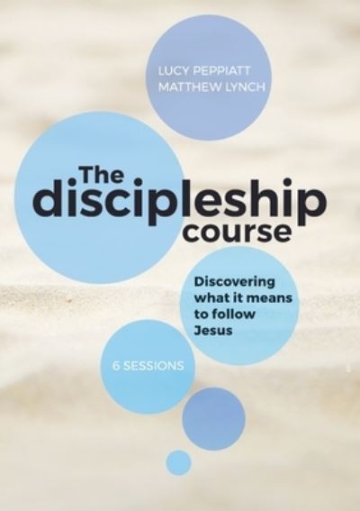 Cover for Lucy Peppiatt · Discipleship Course : Discovering What It Means to Follow Jesus : Discovering What It Means to Follow Jesus (Book) (2022)