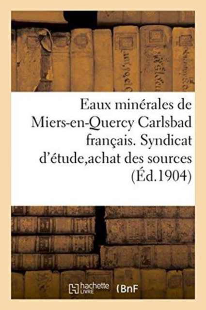 Cover for Impr De P DuPont · Eaux Minerales de Miers-En-Quercy Carlsbad Francais. Syndicat d'Etude Pour l'Achat Des Sources (Paperback Book) (2016)