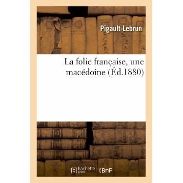 Cover for Pigault-lebrun · La Folie Francaise, Une Macedoine (Paperback Bog) (2013)