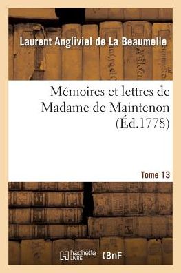 Cover for Laurent Angliviel La Beaumelle · Memoires Et Lettres de Madame de Maintenon. T. 13 (Paperback Book) (2014)