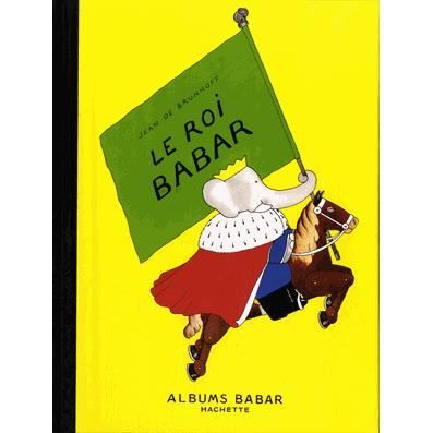 Le roi Babar - Jean de Brunhoff - Books - Hachette - 9782013986021 - June 10, 2015