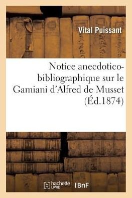 Cover for Puissant-v · Notice Anecdotico-bibliographique Sur Le Gamiani D'alfred De Musset (Pocketbok) (2016)