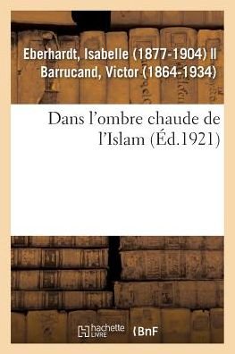 Cover for Isabelle Eberhardt · Dans l'Ombre Chaude de l'Islam (Pocketbok) (2018)