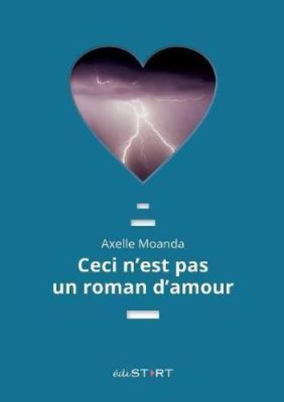 Cover for Axelle Moanda · Ceci n'est pas un roman d'amour (Paperback Book) (2018)