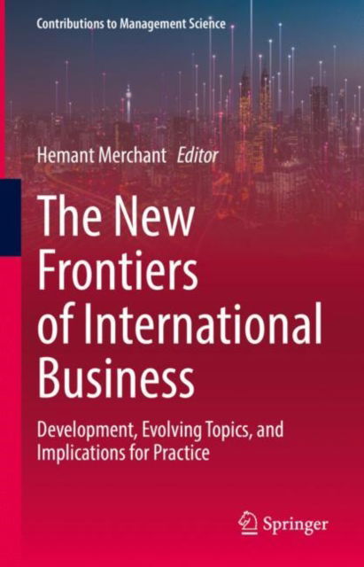 Cover for The New Frontiers of International Business: Development, Evolving Topics, and Implications for Practice - Contributions to Management Science (Hardcover Book) [2022 edition] (2022)