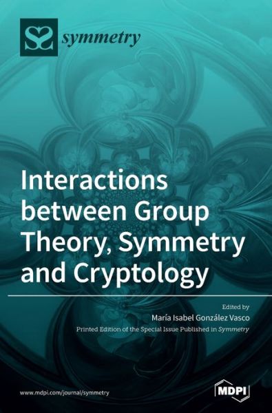 Cover for Maria Isabel Gonzalez Vasco · Interactions between Group Theory, Symmetry and Cryptology (Hardcover Book) (2020)