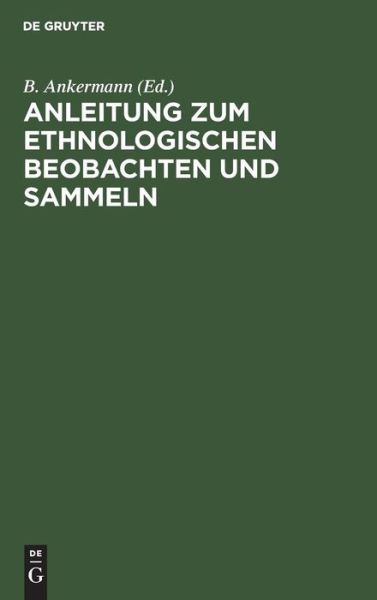 Cover for B. Ankermann · Anleitung Zum Ethnologischen Beobachten und Sammeln (Book) (1914)
