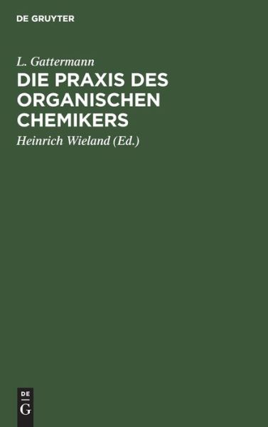 Cover for L. Gattermann · Praxis des Organischen Chemikers (Bog) (1947)