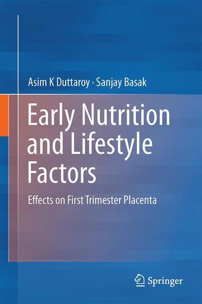 Cover for Asim K. Duttaroy · Early Nutrition and Lifestyle Factors: Effects on First Trimester Placenta (Hardcover Book) [1st ed. 2016 edition] (2016)