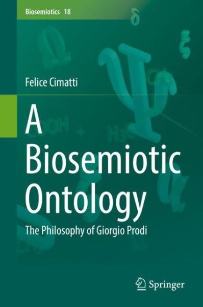 Cover for Felice Cimatti · A Biosemiotic Ontology (Book) [1st ed. 2018 edition] (2018)