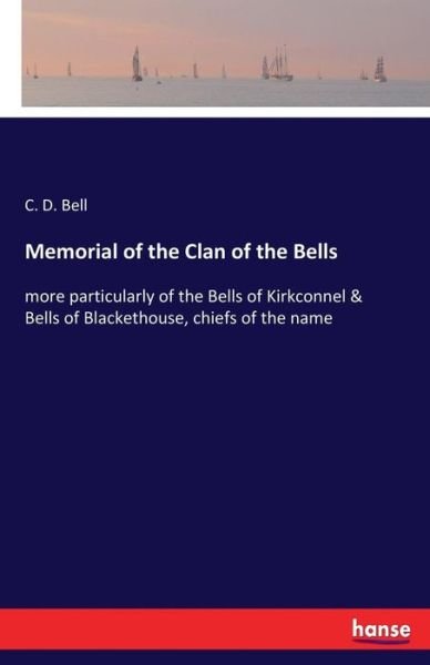 Cover for C D Bell · Memorial of the Clan of the Bells: more particularly of the Bells of Kirkconnel &amp; Bells of Blackethouse, chiefs of the name (Pocketbok) (2017)