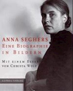 Cover for Anna Seghers · Anna Seghers. Eine Biographie in Bildern (Pocketbok) (2000)