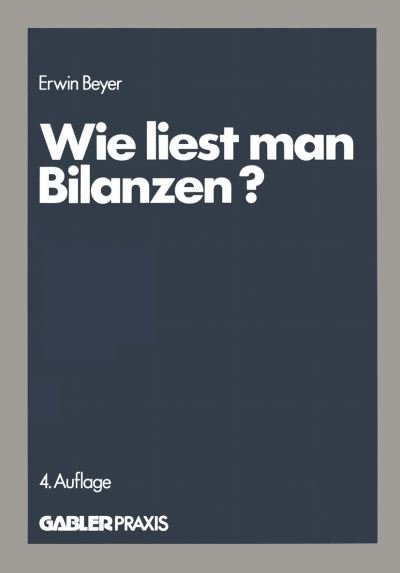 Cover for Erwin Beyer · Wie Liest Man Bilanzen? (Paperback Bog) [4. Aufl. 1983 edition] (1983)