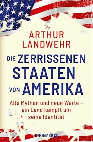 Cover for Arthur Landwehr · Die zerrissenen Staaten von Amerika (Book) (2024)