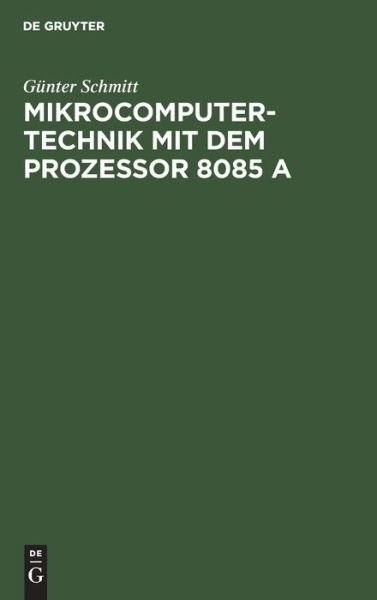 Mikrocomputertechnik m.8085A - G. Schmitt - Bøger -  - 9783486228021 - 2. december 1993