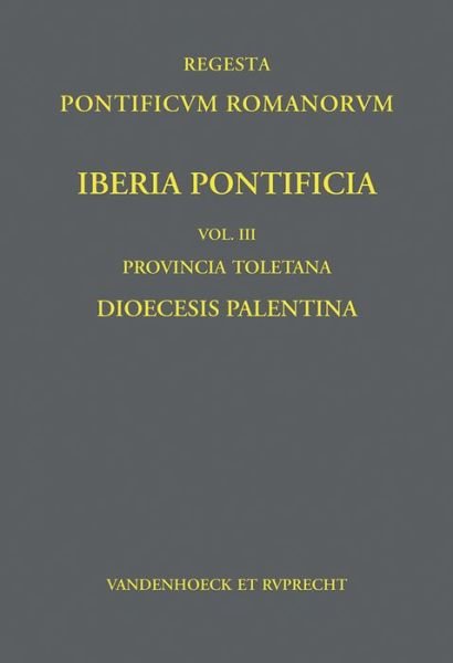Iberia Pontificia. Vol. III: Provincia Toletana: Dioecesis Palentina - Daniel Berger - Bøger - Vandenhoeck & Ruprecht GmbH & Co KG - 9783525310021 - 20. maj 2015