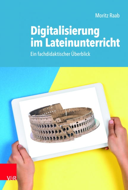 Cover for Moritz Raab · Digitalisierung im Lateinunterricht: Ein fachdidaktischer uberblick (Paperback Book) (2022)