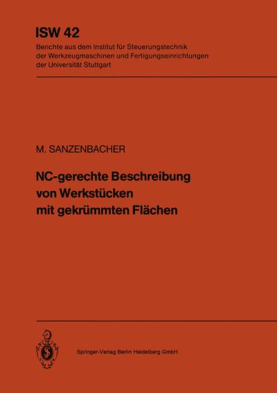 Cover for M Sanzenbacher · Nc-Gerechte Beschreibung Von Werkstucken Mit Gekrummten Flachen - Isw Forschung Und Praxis (Paperback Book) [German edition] (1982)
