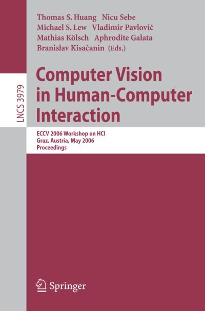 Cover for T S Huang · Computer Vision in Human-Computer Interaction: ECCV 2006 Workshop on HCI, Graz, Austria, May 13, 2006, Proceedings - Lecture Notes in Computer Science (Paperback Bog) [2006 edition] (2006)